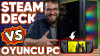 STEAM DECK vs. OYUNCU PC: Hangisine 20 BİN TL Vermeye Değer?